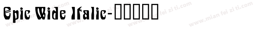 Epic Wide Italic字体转换